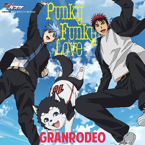 [150128] TVアニメ「黒子のバスケ」第3期OPテーマ「Punky Funky Love」／GRANRODEO [320K+BK]